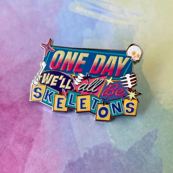 One Day, We'll All Be Skeletons