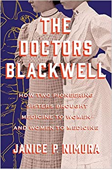 The Doctors Blackwell: How Two Pioneering Sisters Brought Medicine to Women and Women to Medicine