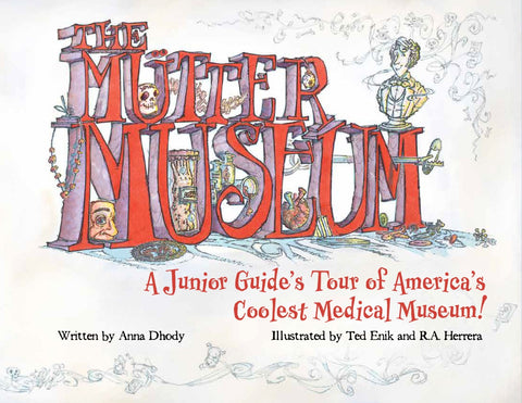 The Mütter Museum: A Junior Guide’s Tour of America's Coolest Medical Museum