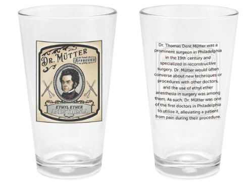 A pint glass with an illustration of Dr. Mütter on an old fashioned label for Ethyl Ether Anesthesia. The back of the pint glass details the relationship between Dr. Mütter and ethyl ether anesthesia.