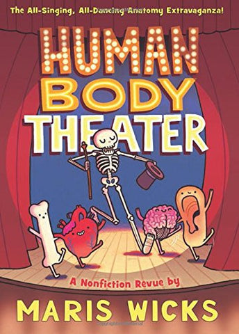 A red cover with "Human Body Theater" in Broadway style letters. There is an illustration of a stage with body parts dancing on stage and a skeleton with a cane and top hat in the center.