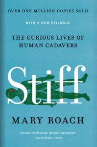 Stiff: The Curious Lives of Human Cadavers